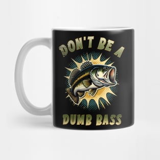Don't be a dumb bass Mug